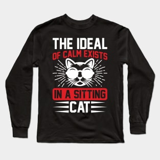 The Ideal Of Calm Exists In A Sitting Cat  T Shirt For Women Men Long Sleeve T-Shirt